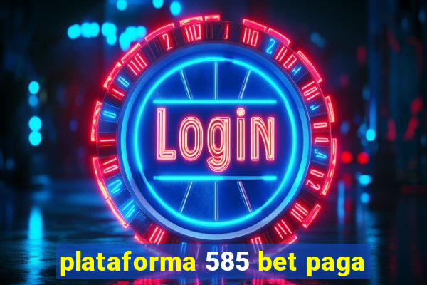 plataforma 585 bet paga